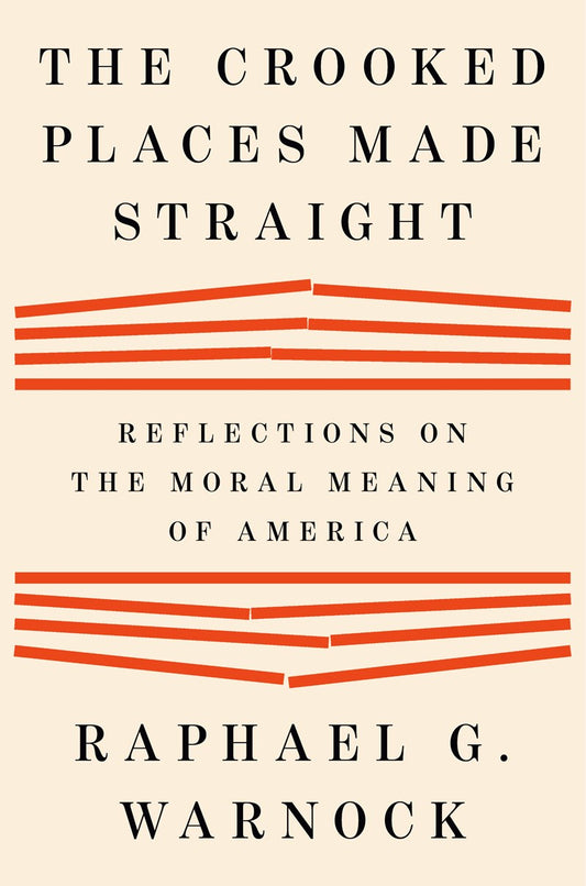 The Crooked Places Made Straight // Reflections on the Moral Meaning of America (Pre-order, June 16 2026)