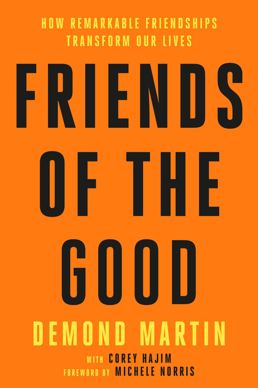 Friends of the Good: // How Remarkable Friendships Transform Our Lives