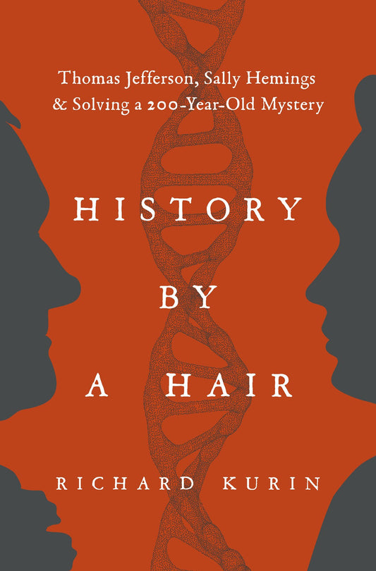 History by a Hair: // Thomas Jefferson, Sally Hemings & Solving a 200-Year-Old Mystery