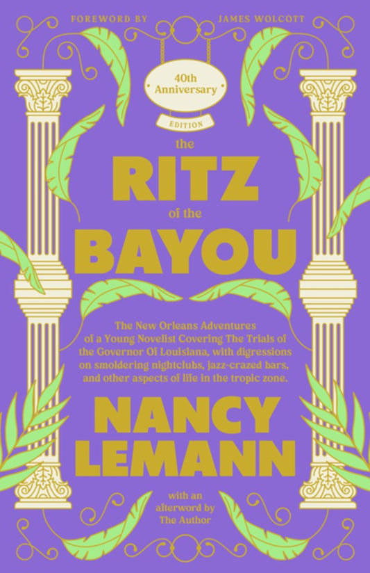 The Ritz of the Bayou // The New Orleans Adventures of a Young Novelist Covering the Trials of the Governor of Louisiana, with Digressions on Smoldering Nightclubs, Jazz-Crazed Bars, and Other Aspects of Life in the Tropic Zone