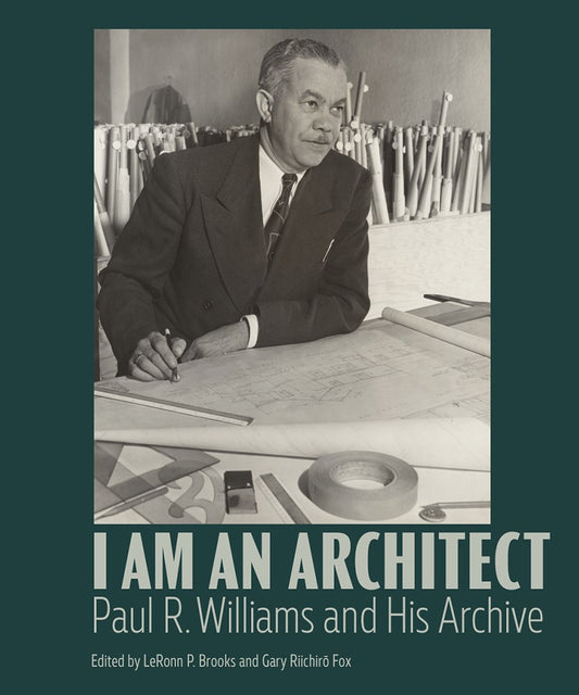 I Am an Architect // Paul R. Williams and His Archive (Pre-Order, Jan 5 2027)