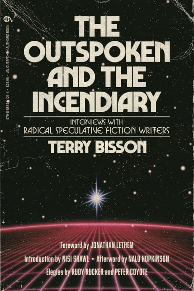 The Outspoken and the Incendiary // Interviews with Radical Speculative Fiction Writers