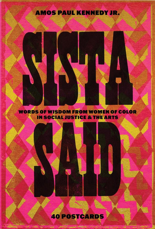 Sista Said // Words of Wisdom from Women of Color in Social Justice & the Arts (Pre-Order, June 18 2024)