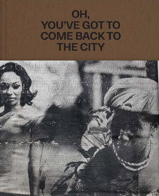 Theaster Gates // Oh, You've Got to Come Back to the City (Pre-order, Dec 29 2026)