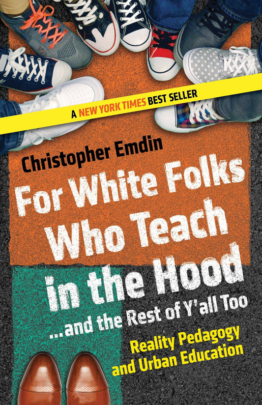 For White Folks Who Teach in the Hood... and the Rest of Y'all Too // Reality Pedagogy and Urban Education (Race, Education, and Democracy)