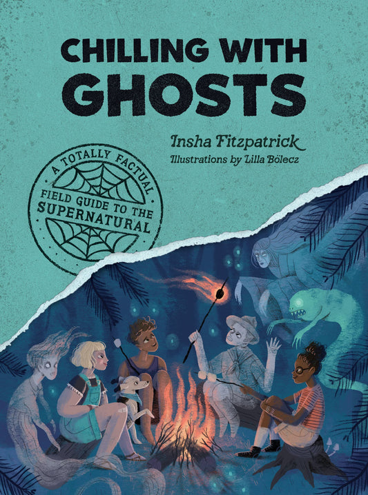 Chilling with Ghosts: // A Totally Factual Field Guide to the Supernatural (A Totally Factual Field Guide to the Supernatural)