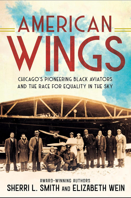 American Wings // Chicago's Pioneering Black Aviators and the Race for Equality in the Sky