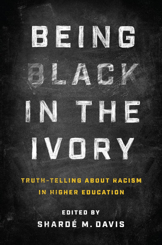 Being Black in the Ivory // Truth-Telling about Racism in Higher Education