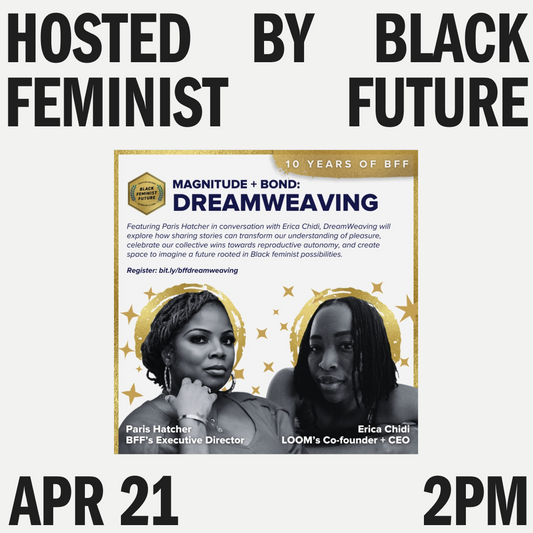 PARTNER April 21st EVENT: Magnitude and Bond: DreamWeaving Hosted By Black Feminist Future