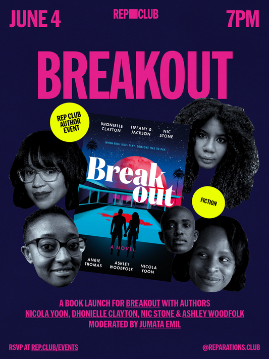 June 4th EVENT: Breakout w/ Dhonielle Clayton, Nic Stone, Ashley Woodfolk, & Nicola Yoon