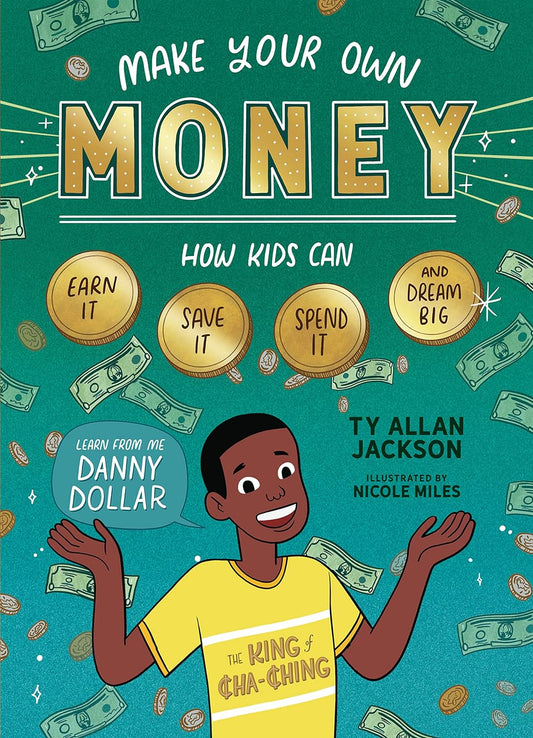 Make Your Own Money // How Kids Can Earn It, Save It, Spend It, and Dream Big, with Danny Dollar, the King of Cha-Ching