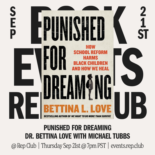 Sep 21 EVENT: Punished for Dreaming // Dr. Bettina Love + Michael Tubbs