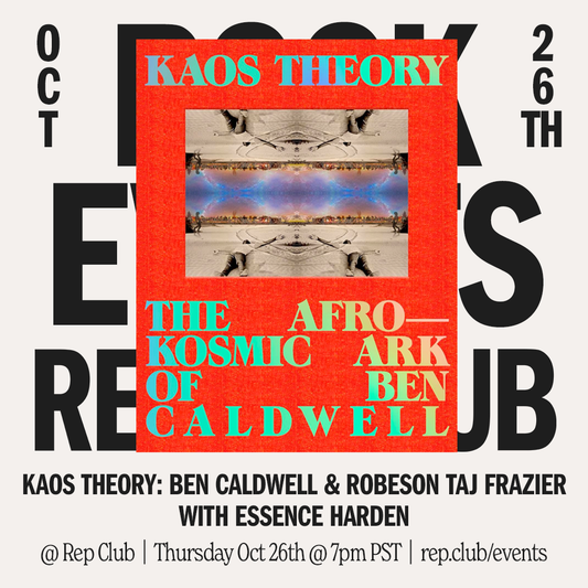 Oct 26 EVENT: KAOS Theory // Ben Caldwell & Robeson Taj Frazier w/ Essence Harden
