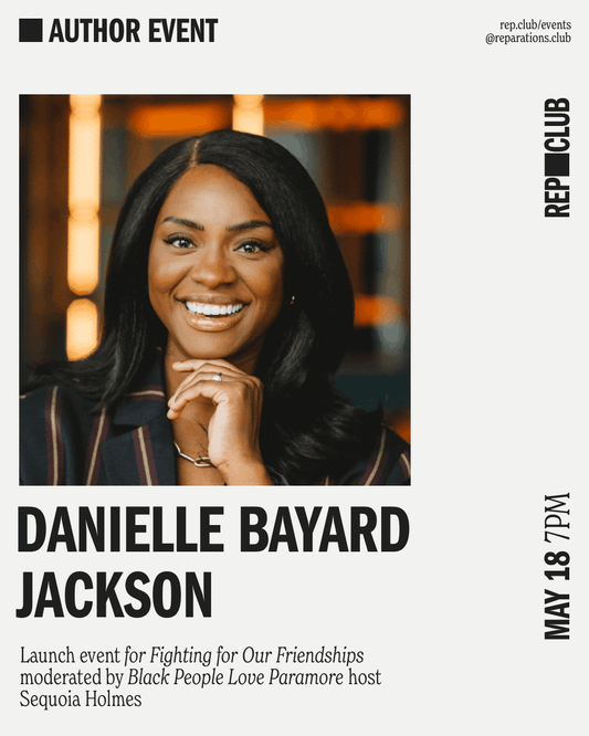 May 18th EVENT: Fighting for Our Friendships // Danielle Bayard Jackson + Sequoia Holmes