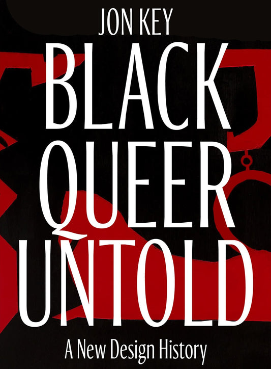 Black, Queer, and Untold // A New Archive of Designers, Artists, and Trailblazers (Pre-order, Sep 10 2024)
