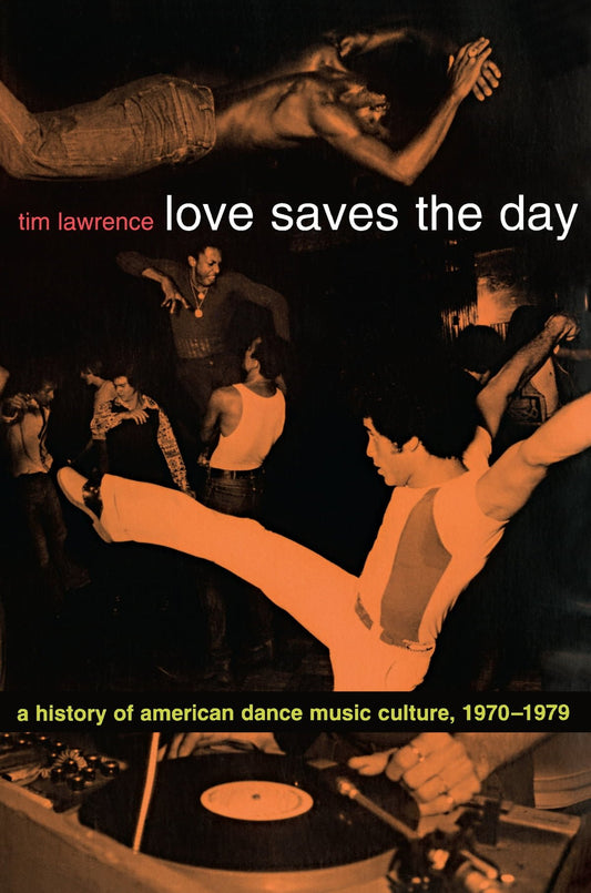 Love Saves the Day // A History of American Dance Music Culture 1970-1979 (Back-order, July 1 2024)