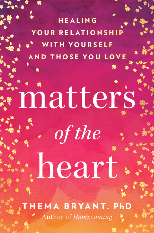 Matters of the Heart // Healing Your Relationship with Yourself and Those You Love (Pre-order, Feb 4 2025)