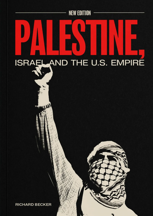 Palestine, Israel, and the U.S. Empire // Second Edition