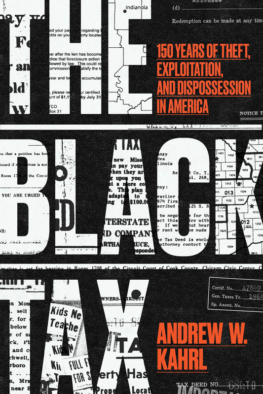The Black Tax // 150 Years of Theft, Exploitation, and Dispossession in America (Pre-order, Apr 12 2024)