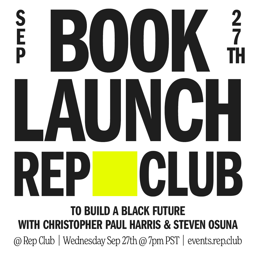 Sep 27 EVENT: To Build a Black Future // Christopher Paul Harris + Steven Osuna