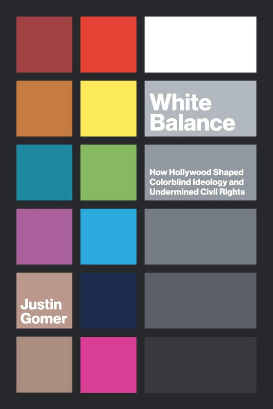 White Balance // How Hollywood Shaped Colorblind Ideology and Undermined Civil Rights