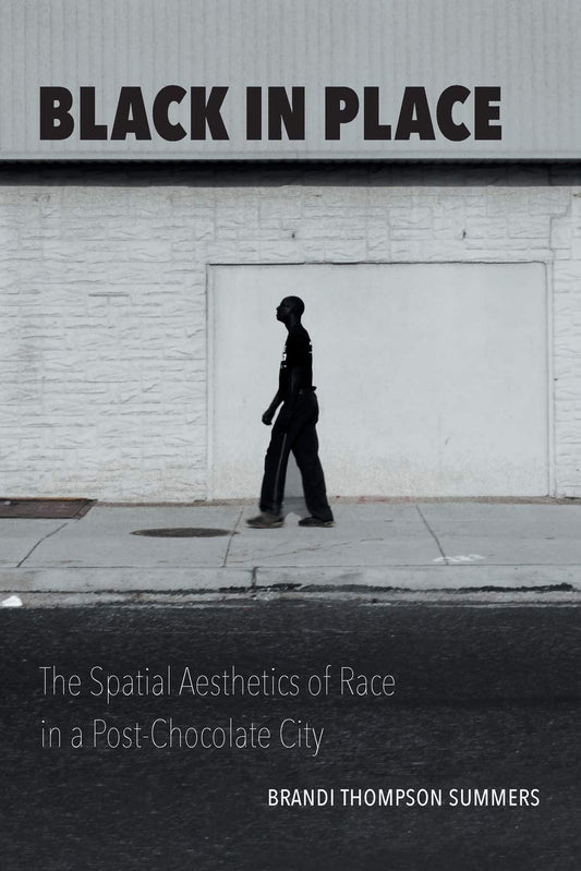 Black in Place // The Spatial Aesthetics of Race in a Post-Chocolate City