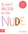 It Isn't Rude to be Nude