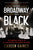 When Broadway Was Black // The Triumphant Story of the All-Black Musical That Changed the World (Pre-Order, Feb 7 2023)