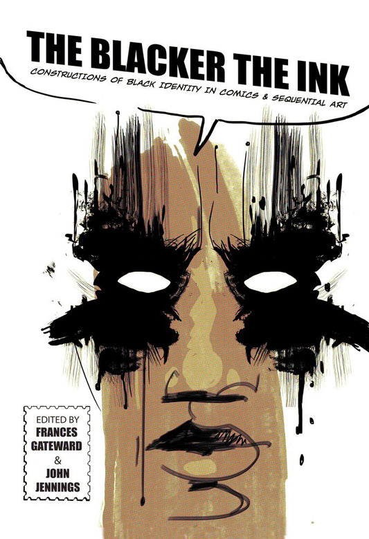 The Blacker the Ink // Constructions of Black Identity in Comics and Sequential Art