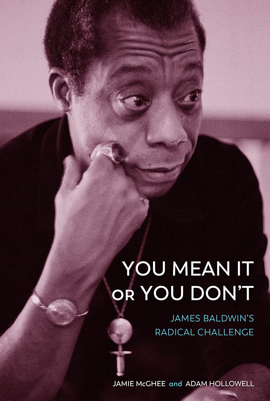 You Mean It or You Don't // James Baldwin's Radical Challenge