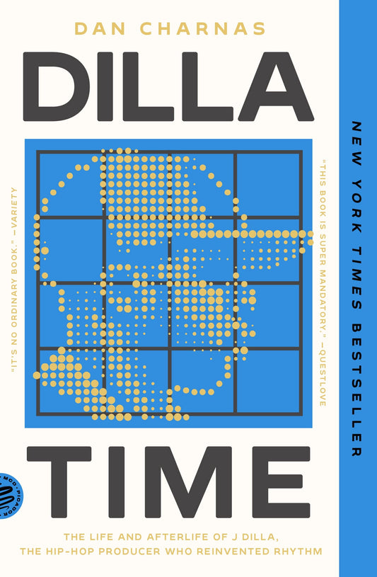 Dilla Time // The Life and Afterlife of the Hip-Hop Producer Who Reinvented Rhythm (Paperback)