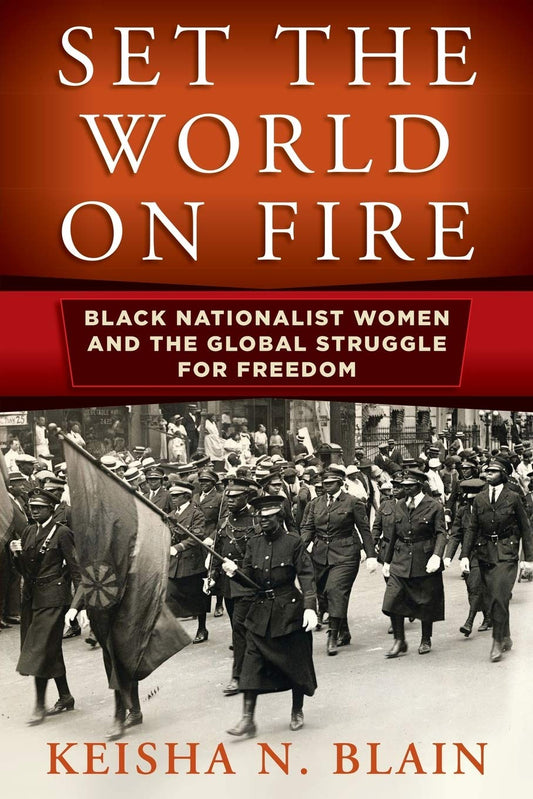 Set the World on Fire // Black Nationalist Women and the Global Struggle for Freedom