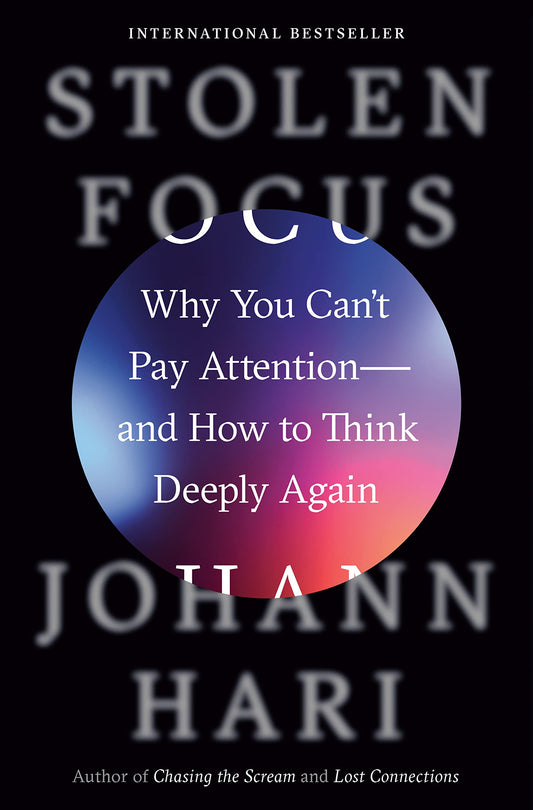 Stolen Focus // Why You Can't Pay Attention--And How to Think Deeply Again