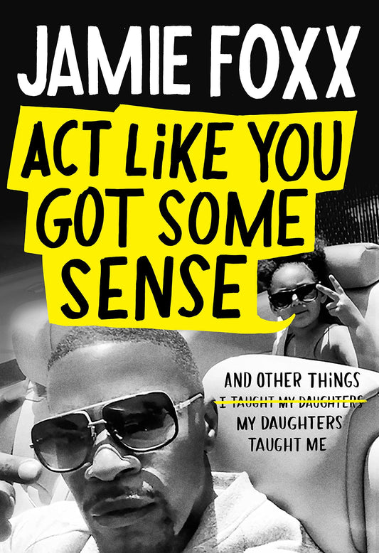 Act Like You Got Some Sense // And Other Things My Daughters Taught Me