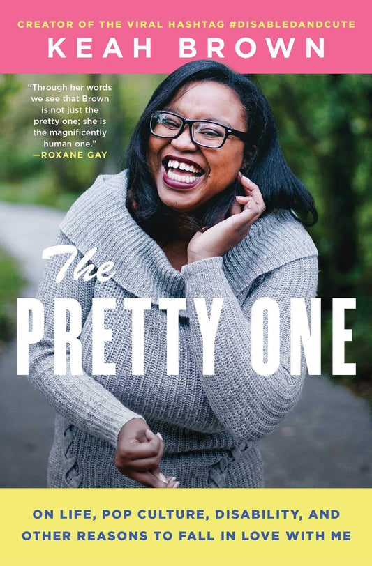 The Pretty One // On Life, Pop Culture, Disability, and Other Reasons to Fall in Love with Me