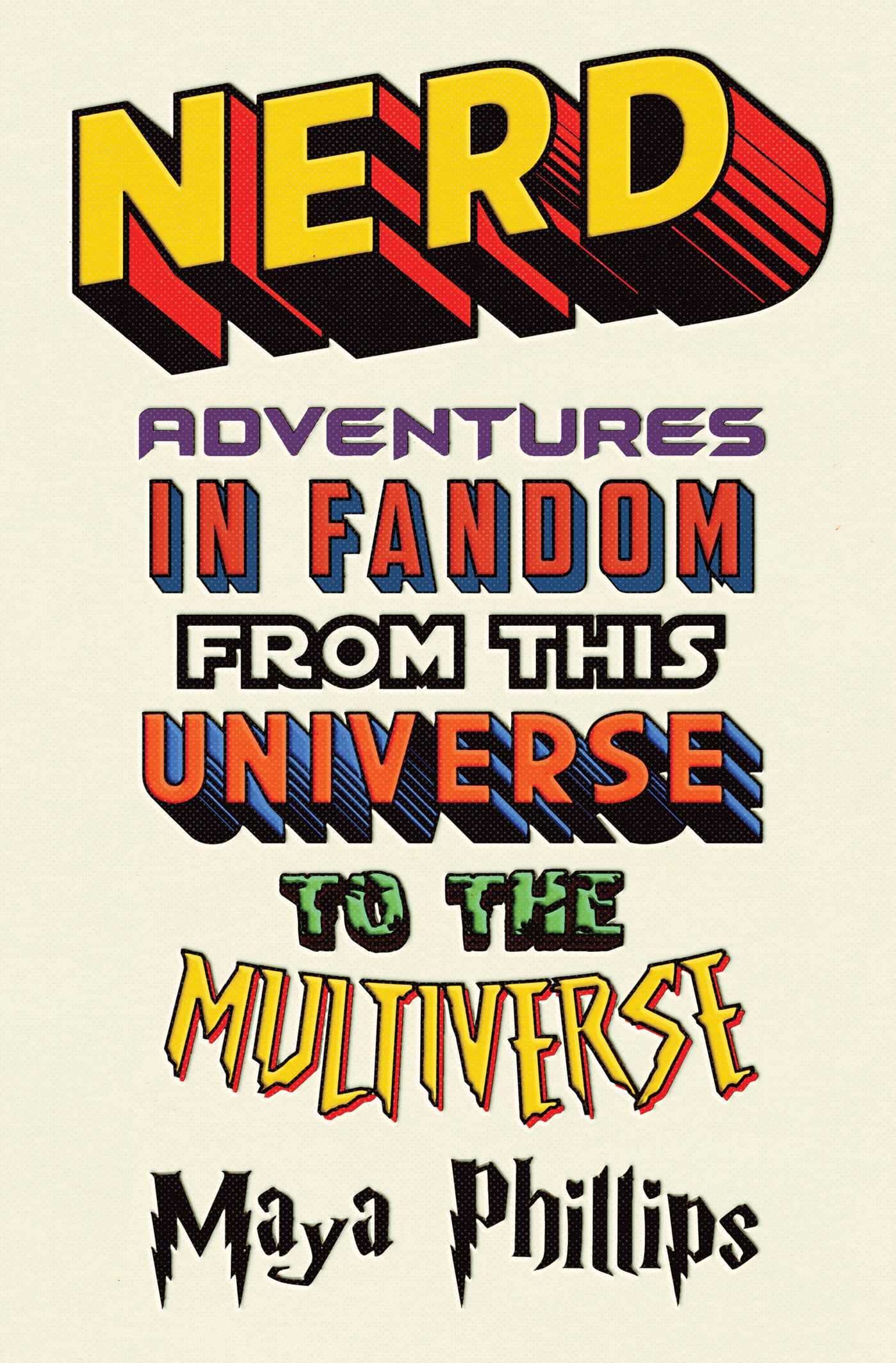 Nerd // Adventures in Fandom from This Universe to the Multiverse