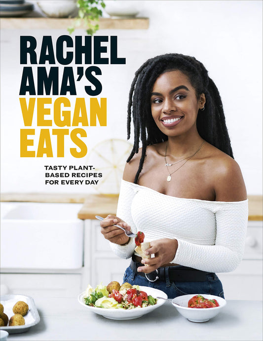 Rachel Ama's Vegan Eats // Tasty Plant-Based Recipes for Every Day