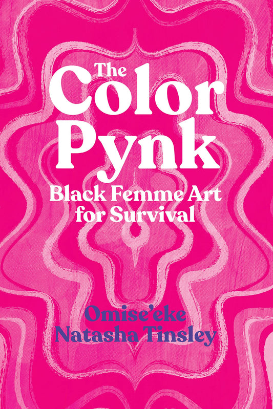 The Color Pynk // Black Femme Art for Survival