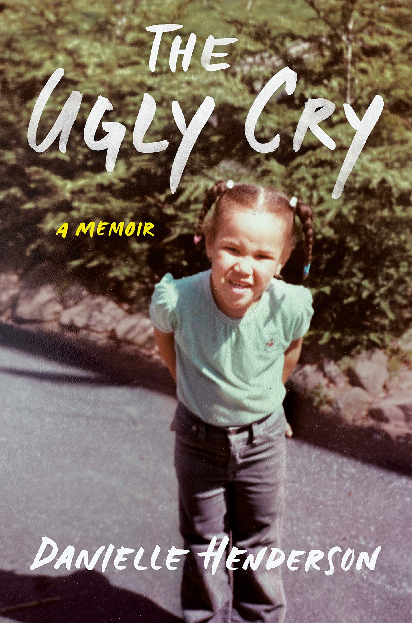 The Ugly Cry // A Memoir