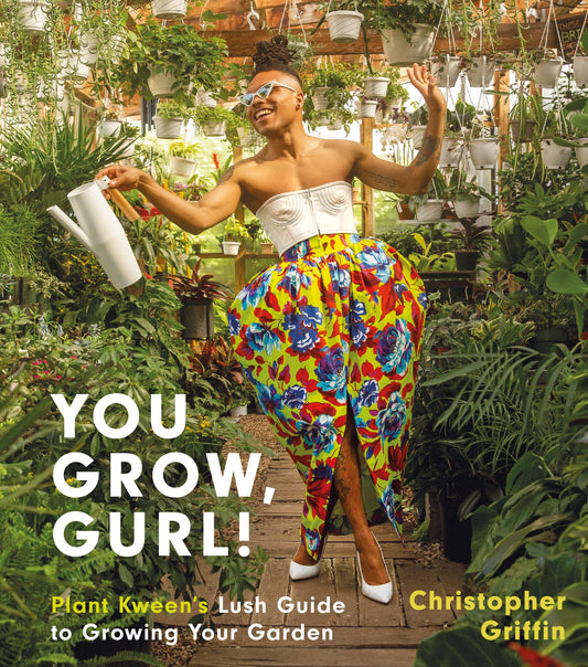 You Grow, Gurl! // Plant Kween's Lush Guide to Growing Your Garden