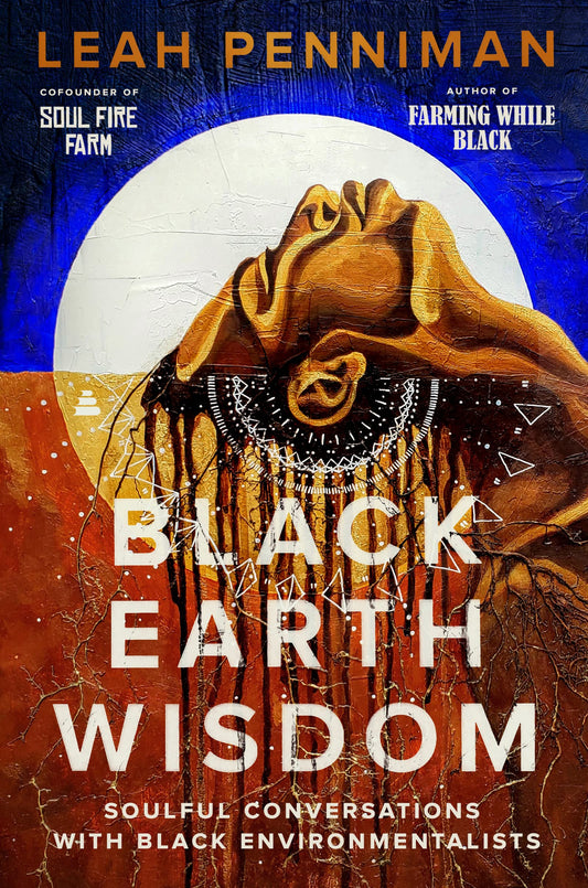 Black Earth Wisdom // Soulful Conversations with Black Environmentalists