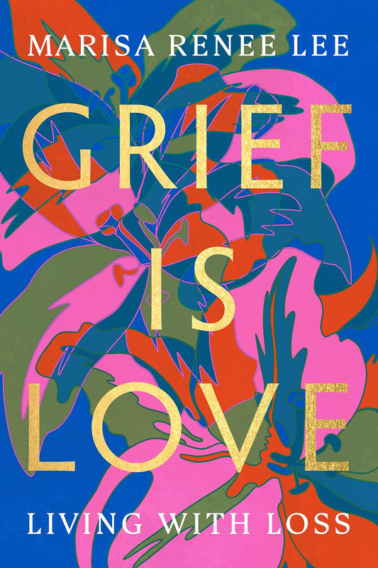 Grief Is Love // Living with Loss