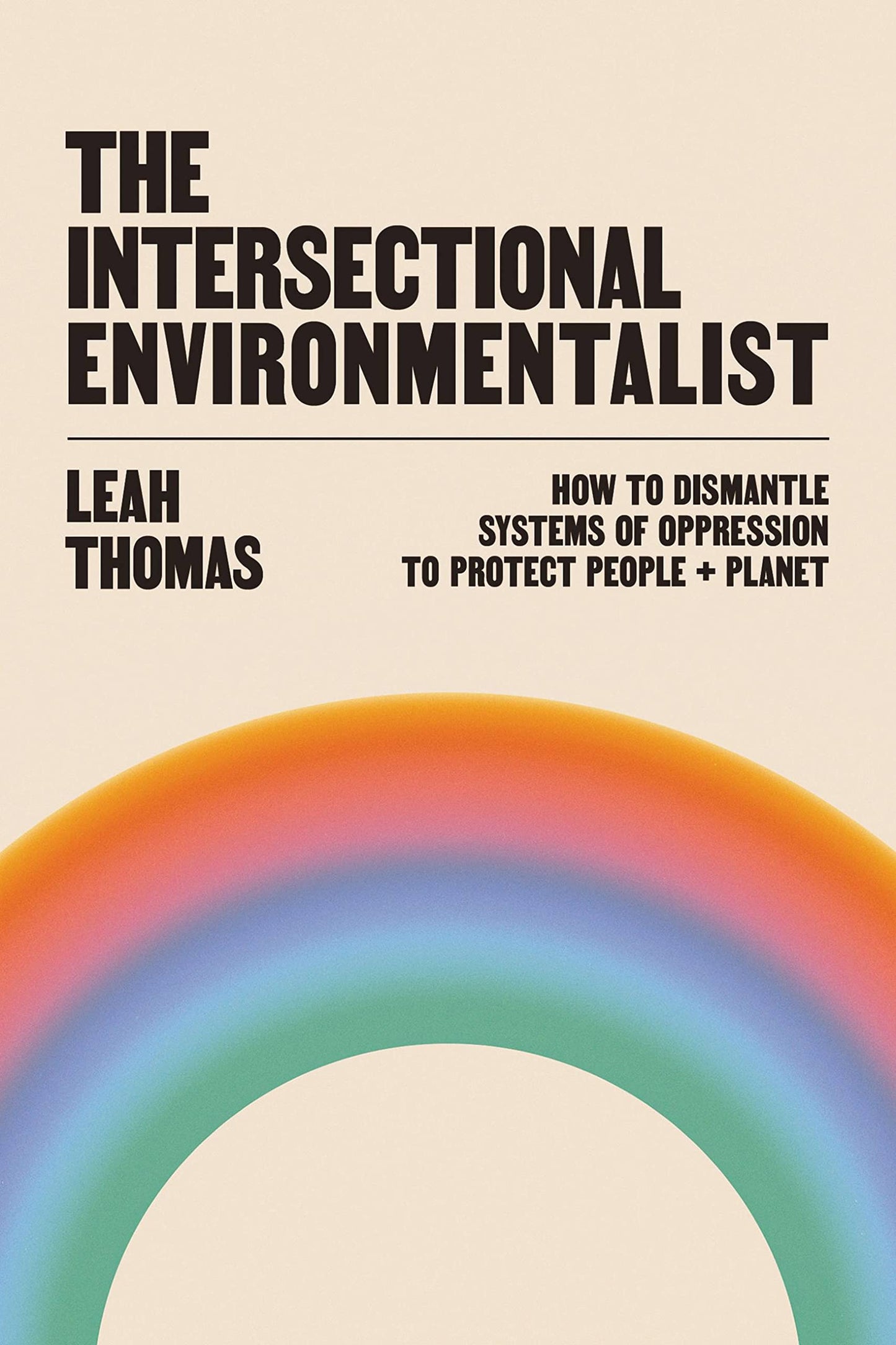 The Intersectional Environmentalist // How to Dismantle Systems of Oppression to Protect People + Planet