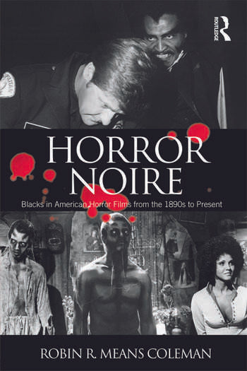 Horror Noire // Blacks in American Horror Films from the 1890s to Present