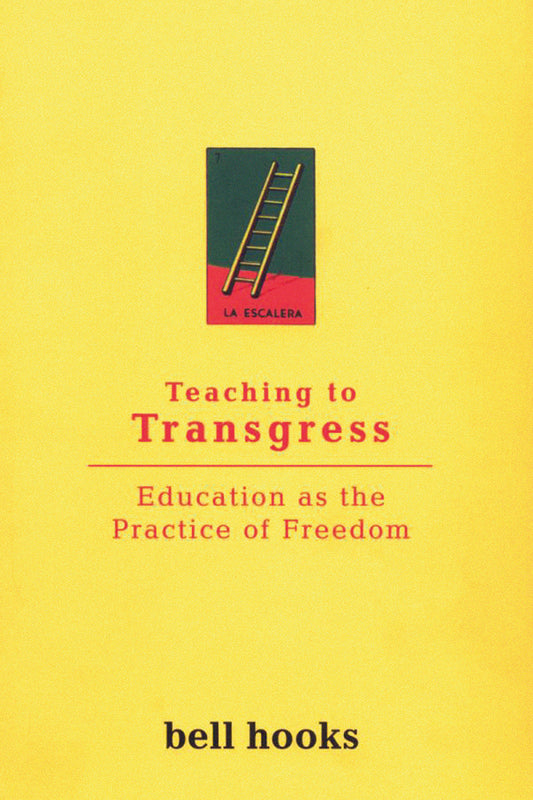 Teaching to Transgress // Education as the Practice of Freedom