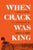 When Crack Was King // A People's History of a Misunderstood Era