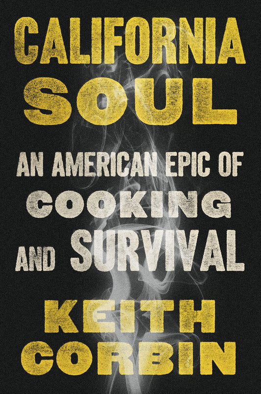 California Soul // An American Epic of Cooking and Survival
