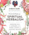 The Art & Practice of Spiritual Herbalism // Transform, Heal, and Remember with the Power of Plants and Ancestral Medicine