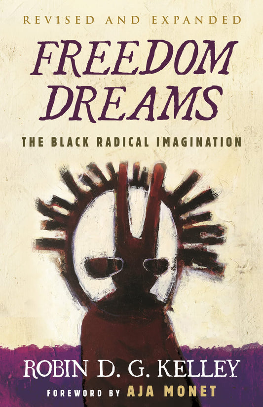 Freedom Dreams (20th Anniversary) // The Black Radical Imagination