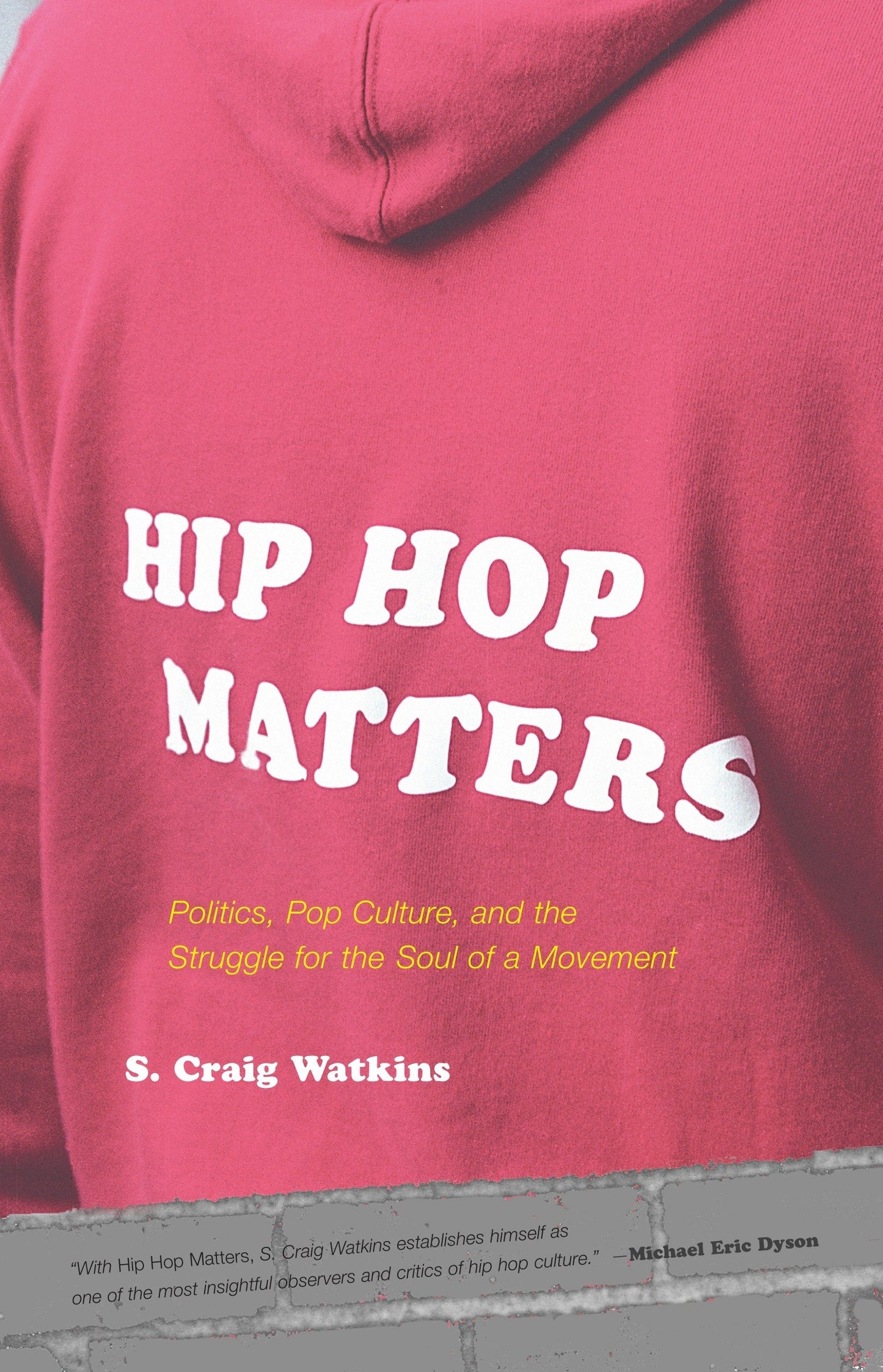 Hip Hop Matters // Politics, Pop Culture, and the Struggle for the Soul of a Movement